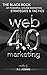 Web 4.0 Marketing: The Blac...