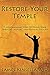 Restore Your Temple: 7 Life-Changing Steps to Revive Your Spiritual, Mental, and Physical Health