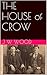 The House of Crow by John W.  Wood