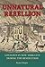 Unnatural Rebellion: Loyalists in New York City During the Revolution (Jeffersonian America)