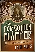 The Forgotten Flapper: A Novel of Olive Thomas
