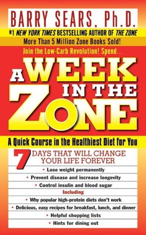 A Week in the Zone: A Quick Course in the Healthiest Diet for You – Burn Body Fat, Fight Disease, and Increase Energy Without Hunger (Mass Market Paperback)