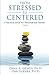 From Stressed To Centered: A Practical Guide To A Healthier And Happier You