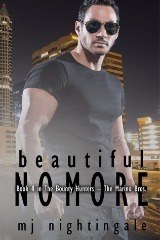 Beautiful No More (The Bounty Hunters – The Marino Bros. #4)