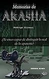 Book cover for Memorias de Akasha: ¿Te crees capaz de distinguir lo real de lo aparente? (Spanish Edition)