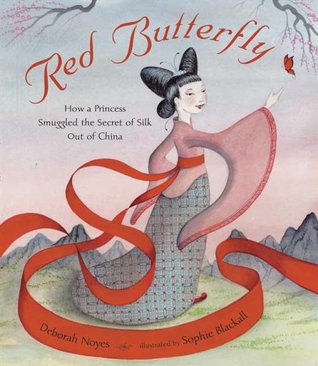 Red Butterfly: How a Princess Smuggled the Secret of Silk Out of China (Hardcover)
