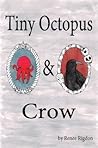 Tiny Octopus & Crow Tiny Octopus & Crow