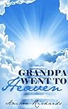 Grandpa Went to Heaven by Amber Richards