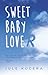 Sweet Baby Lover: A True St...
