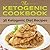 The Ketogenic Cookbook: 36 Ketogenic Diet Recipes