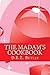 The Madam's Cookbook: Steamy Sex and Food Recipes for Making Love and Historical Customs (The Madam Series Book 7)