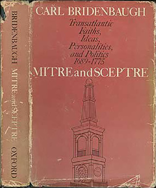 Mitre and Sceptre: Transatlantic Faiths, Ideas, Personalities, and Politics, 1689-1775