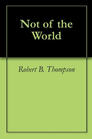 Not of the World