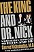 The King and Dr. Nick: What Really Happened to Elvis and Me