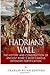 Hadrian’s Wall: The History and Construction of Ancient Rome’s Most Famous Defensive Fortification