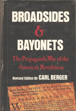Broadsides & Bayonets: The Propaganda War of the American Revolution