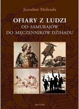 Ofiary z ludzi. Od samurajów do męczenników dżihadu (Paperback)