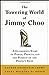 The Towering World of Jimmy Choo: A Glamorous Story of Power, Profits, and the Pursuit of the Perfect Shoe