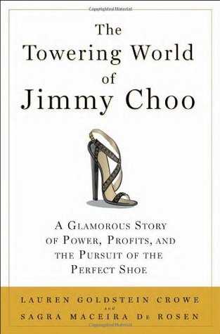 The Towering World of Jimmy Choo: A Glamorous Story of Power, Profits, and the Pursuit of the Perfect Shoe (Hardcover)