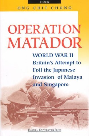 Operation Matador: World War II: Britain's Attempt to Foil the Japanese Invasion of Malaya and Singapore (Paperback)
