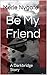 Be My Friend: A Darkbridge ...