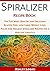 Spiralizer Recipe Book by Topflight Cookbooks