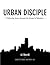 Urban Disciple (Mathew 1-28 | Complete Series by A.J. Sherrill