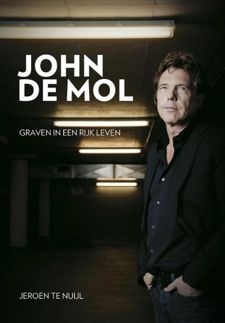 John de Mol: Graven in een rijk leven