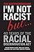 I'm Not Racist, But ... 40 Years of the Racial Discrimination... by Tim Soutphommasane