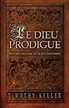 Le Dieu prodigue by Timothy J. Keller Le Dieu prodigue by Timothy J. Keller