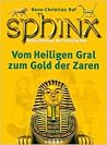 Sphinx, Geheimnisse der Geschichte, Bd.5, Vom Heiligen Gral zum Schatz der Zaren