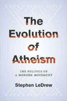 The Evolution of Atheism: The Politics of a Modern Movement (Hardcover)