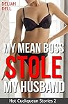 My Mean Boss Stole My Husband: Hot Cuckquean Stories 2