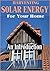 Harvesting Solar Energy At Home: An Introduction To Solar Energy