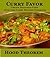 Curry Favor: Create Delicious Food with this Curry Recipes Cookbook (Hood Theorem Cookbook Series)