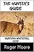 The Hunter's Guide - Hunting Whitetail Deer by Roger     Moore