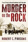 Murder on the Rock: True Crime in Newfoundland and Labrador