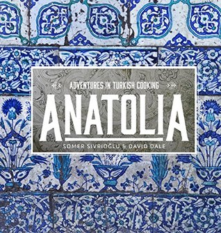 Anatolia: Adventures in Turkish Cooking (Kindle Edition)