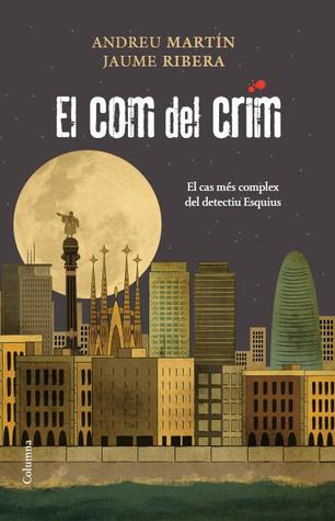El com del crim (Àngel Esquius, #5)