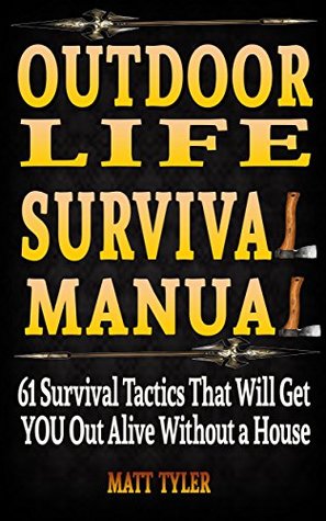 61 Outdoor Survival Skills. How To Get You Out Alive Without a House: (survival shelter, how to Live in a Car, Van or RV, survival guide, wilderness, wilderness ... outdoor survival guide, survival Book 2)