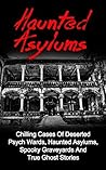 Haunted Asylums: ...