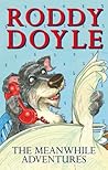 The Meanwhile Adventures by Roddy Doyle Adam Stower