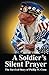 A Soldier's Silent Prayer: The Survival Story of Phillip W. Coon