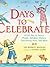 Days to Celebrate: A Full Year of Poetry, People, Holidays, History, Fascinating Facts, and More