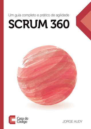 Scrum 360: Um guia completo e prático de agilidade