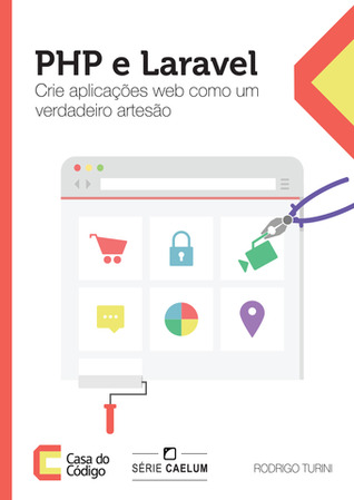 PHP e Laravel: Crie aplicações web como um verdadeiro artesão
