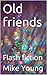 Old friends: Flash fiction