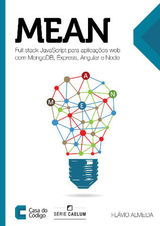 Mean: Full stack JavaScript para aplicações web com MongoDB, Express, Angular e Node