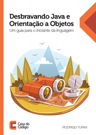 Desbravando Java e Orientação a Objetos: Um guia para o iniciante da linguagem
