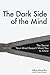 The Dark Side of the Mind: ...